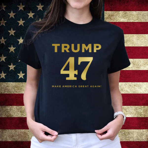 Trump 47 Make America Great Again Shirt