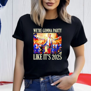 Trump We're Gonna Party Like It's 2025 T-Shirt