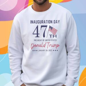 47th Trump Inauguration Day T-Shirt