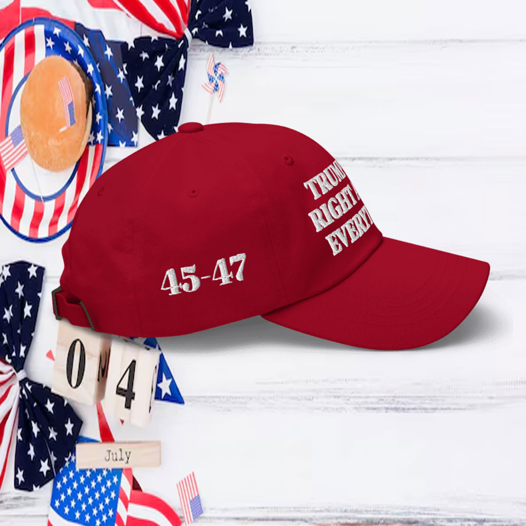 Trump Was Right About Everything Cap