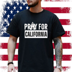 California Wildfires Pray For California Shirt