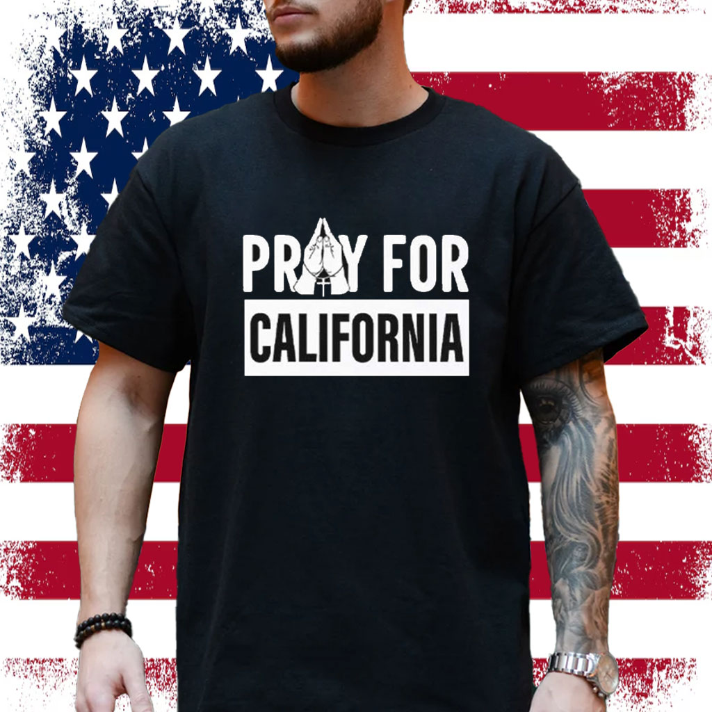 California Wildfires Pray For California Shirt
