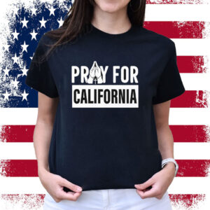 California Wildfires Pray For California Shirt