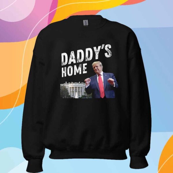 Daddys Home Trump T-Shirt