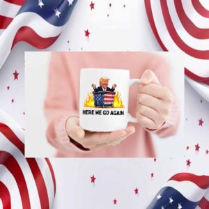 Donald Trump Here We Go Agian Mug