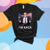 Donald Trump I'm Back T-Shirt