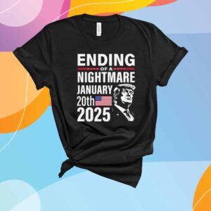 Donald Trump President 2025 End of a Nightmare T-Shirt