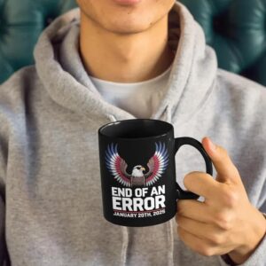 End of an Error Mug January 20 2025 Mug