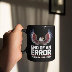 End of an Error Mug January 20 2025 Mug