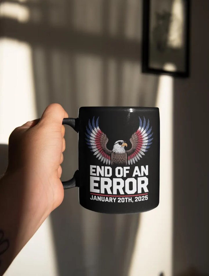 End of an Error Mug January 20 2025 Mug