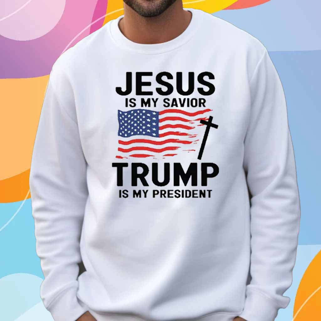Jesus Is My savior Trump I My President 2025 T-Shirt