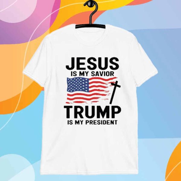 Jesus Is My savior Trump I My President 2025 T-Shirt