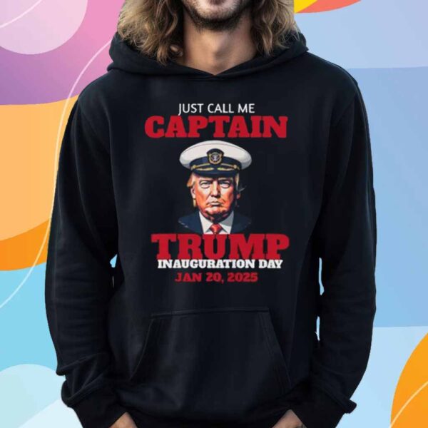 Just Call Me Captain Trump Inauguration Day 2025 T-Shirt