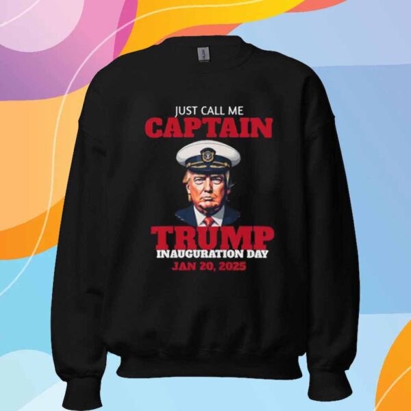 Just Call Me Captain Trump Inauguration Day 2025 T-Shirt