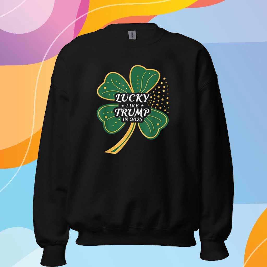 Lucky Like Trump In 2025 T-Shirt