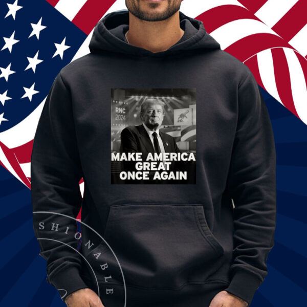 Make America Great Once Again Trump Quote Shirt