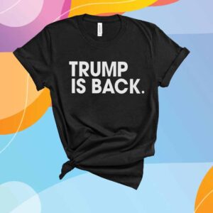 TRUMP IS BACK BLACK T-SHIRT