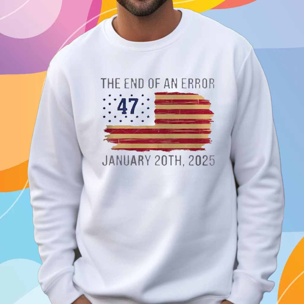 The End of an Error T-Shirt