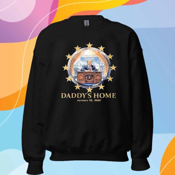 Trump Daddy's Home Oval Office 2024-2025 Inauguration T-Shirt