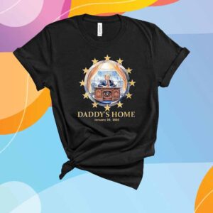 Trump Daddy's Home Oval Office 2024-2025 Inauguration T-Shirt