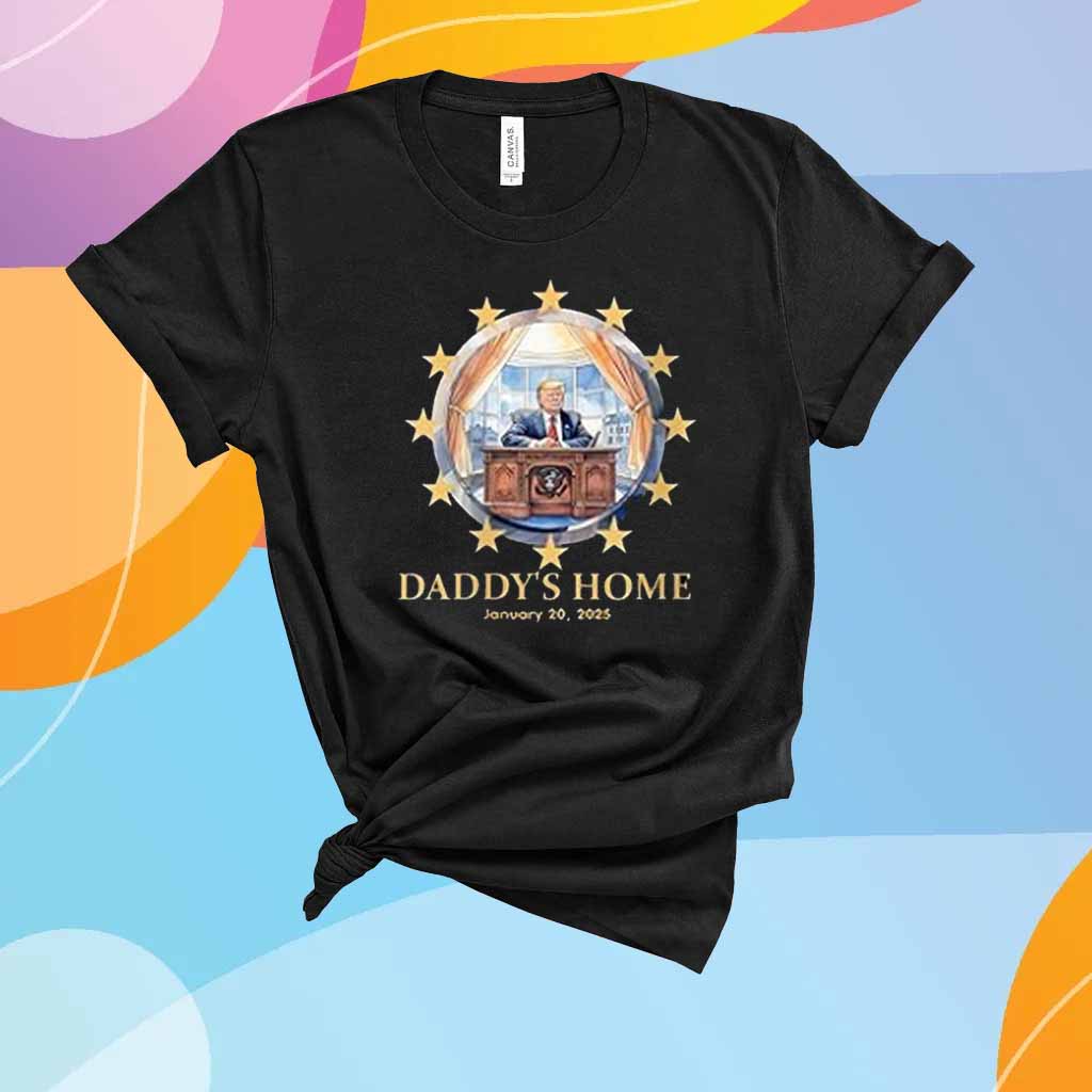 Trump Daddy's Home Oval Office 2024-2025 Inauguration T-Shirt