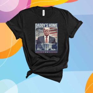Trump Daddy's Home White House 2025 T-Shirt