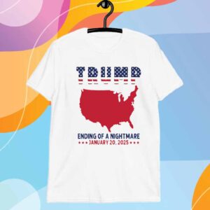 Trump Ending Of A Nightmare T-Shirts