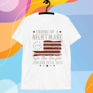 Trump Ending Of A Nightmare We The People 2025 T-Shirt