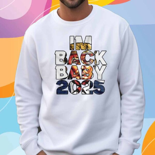 Trump - I’m Back Baby 2025 T-Shirt