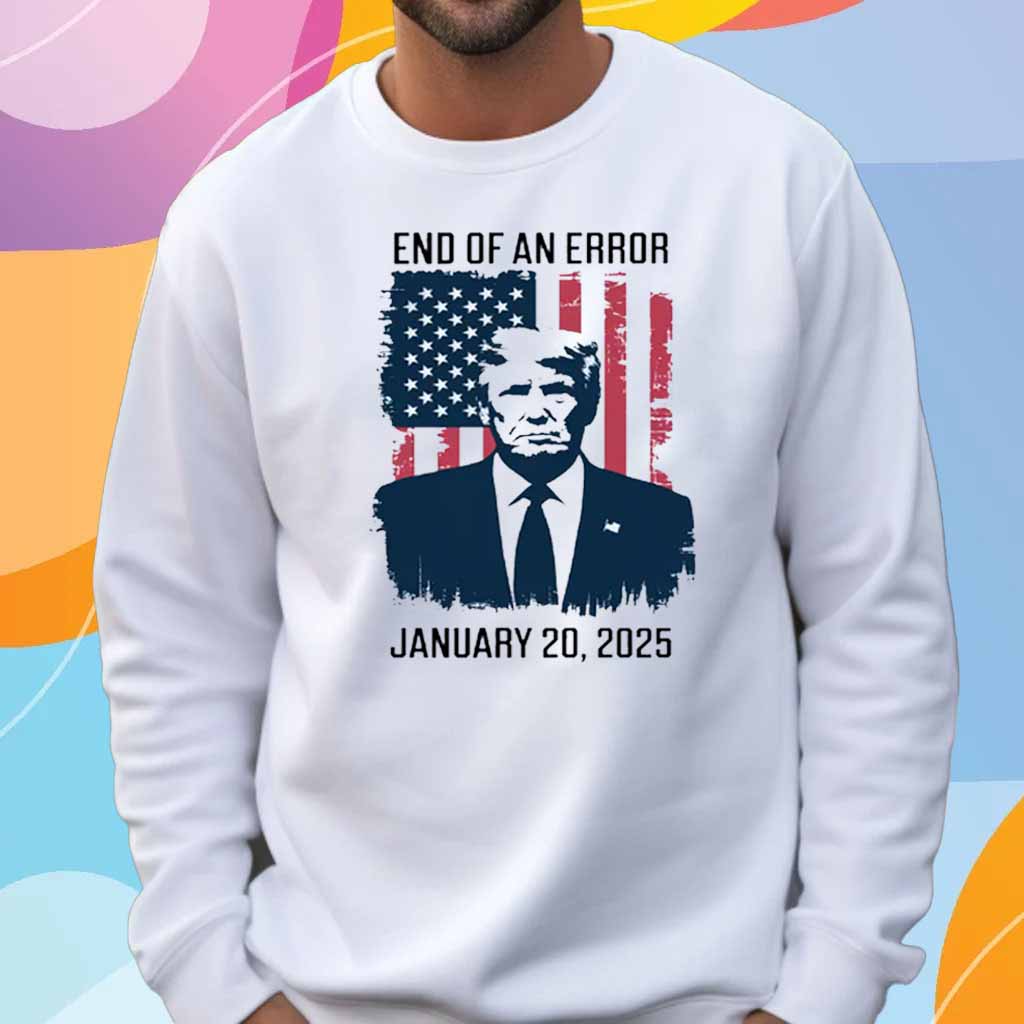 Trump Inauguration Day, End Of An Error T-Shirt