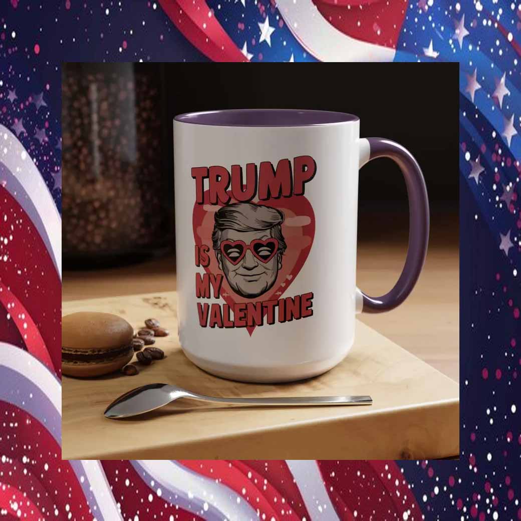 Trump Is My Valantine Mug