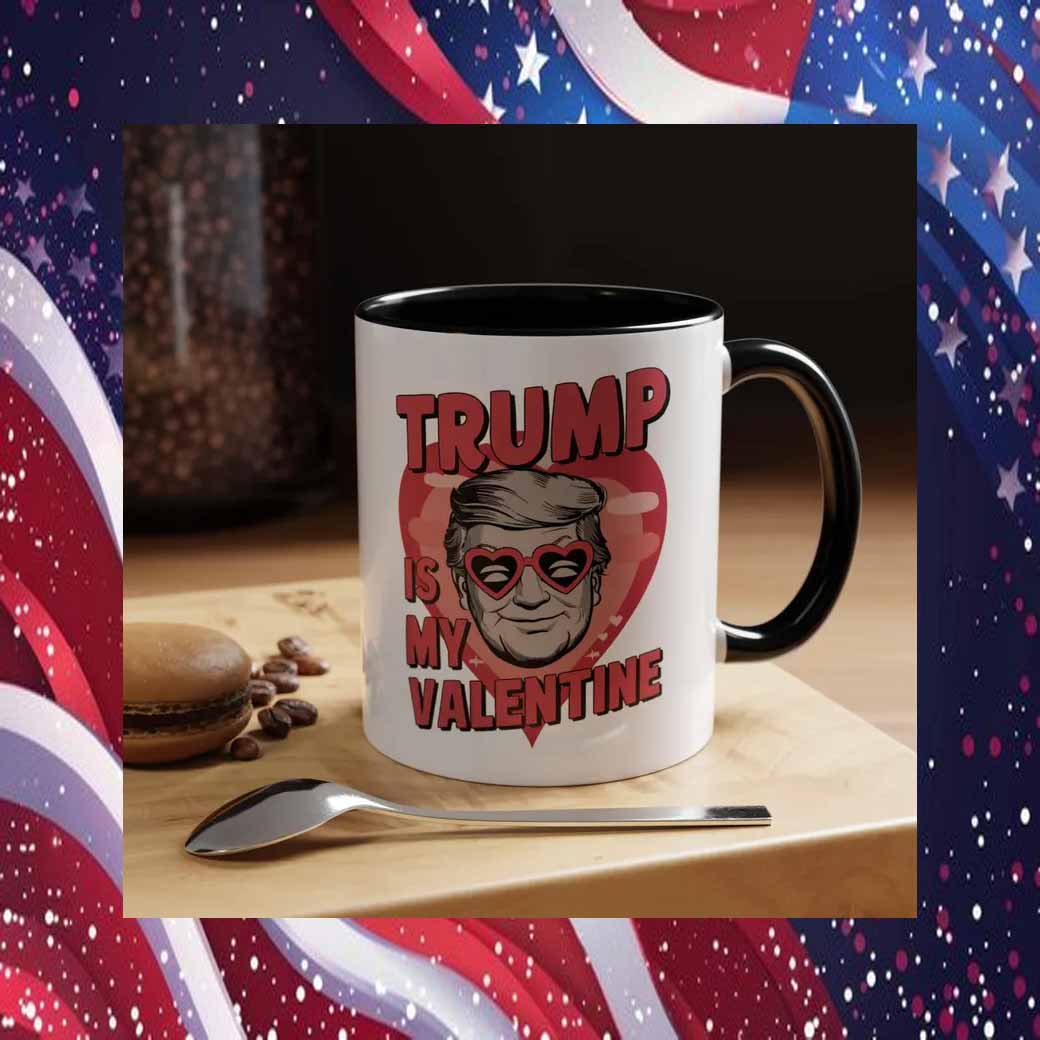Trump Is My Valantine Mug
