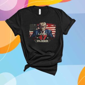 Trump President Level 47 Unlocked T-Shirt