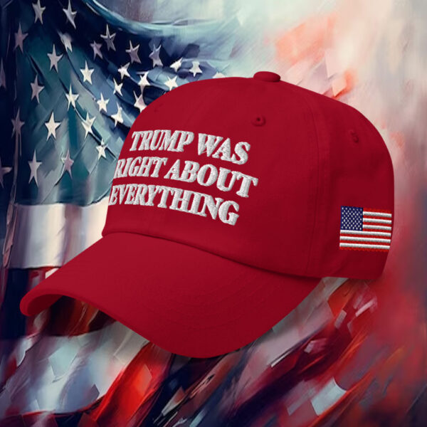 Donald Trump Was Right About Everything Hat