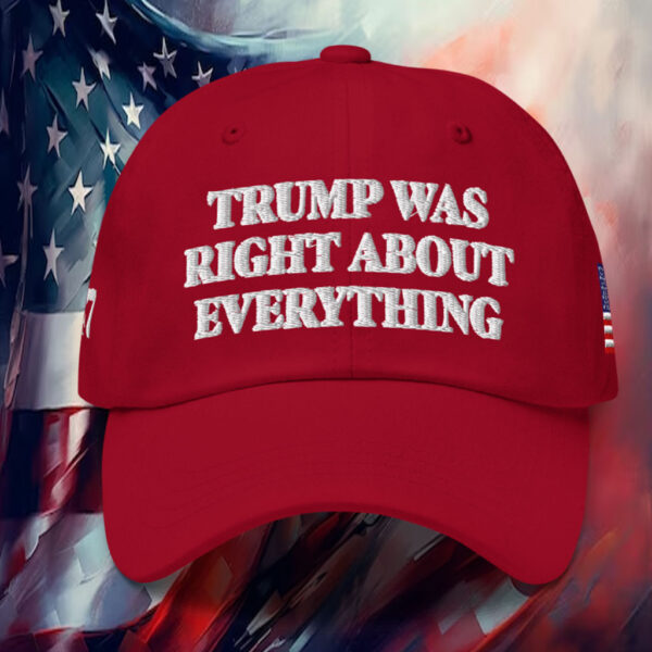 Donald Trump Was Right About Everything Hat