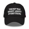 Trump Was Right About Everything Classic Dad Hat
