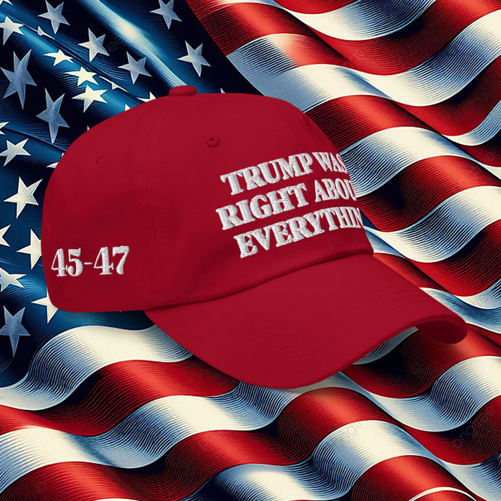 Trump Was Right About Everything Hat