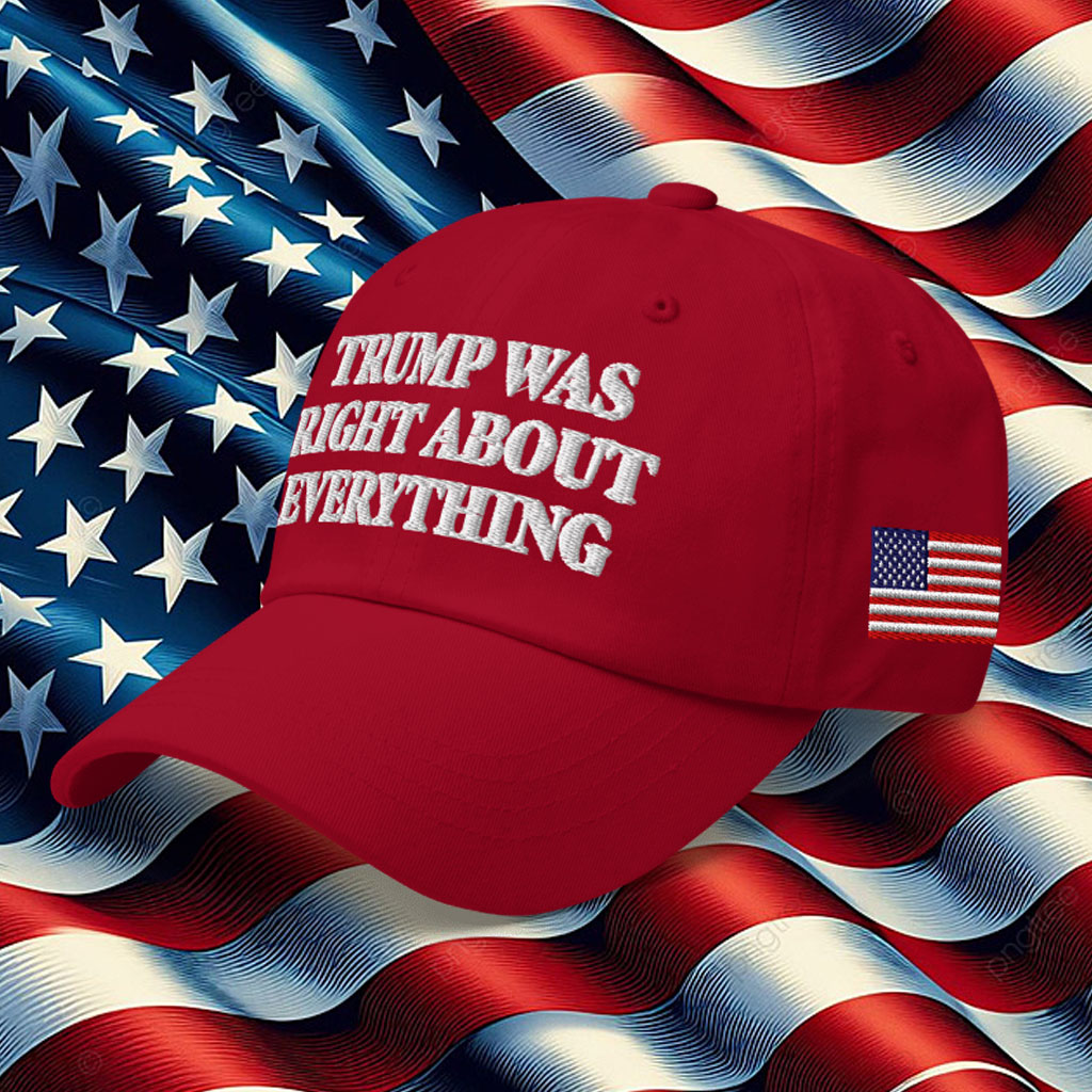 Trump Was Right About Everything Hat