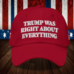 Trump Was Right About Everything Red Dad Hat