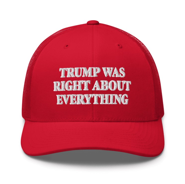 Trump Was Right About Everything Red Trucker Cap