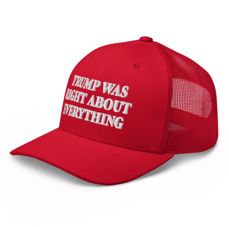 Trump Was Right About Everything Red Trucker Cap