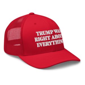 Trump Was Right About Everything Red Trucker Cap