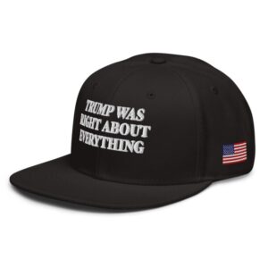 Trump Was Right About Everything Snapback Hat