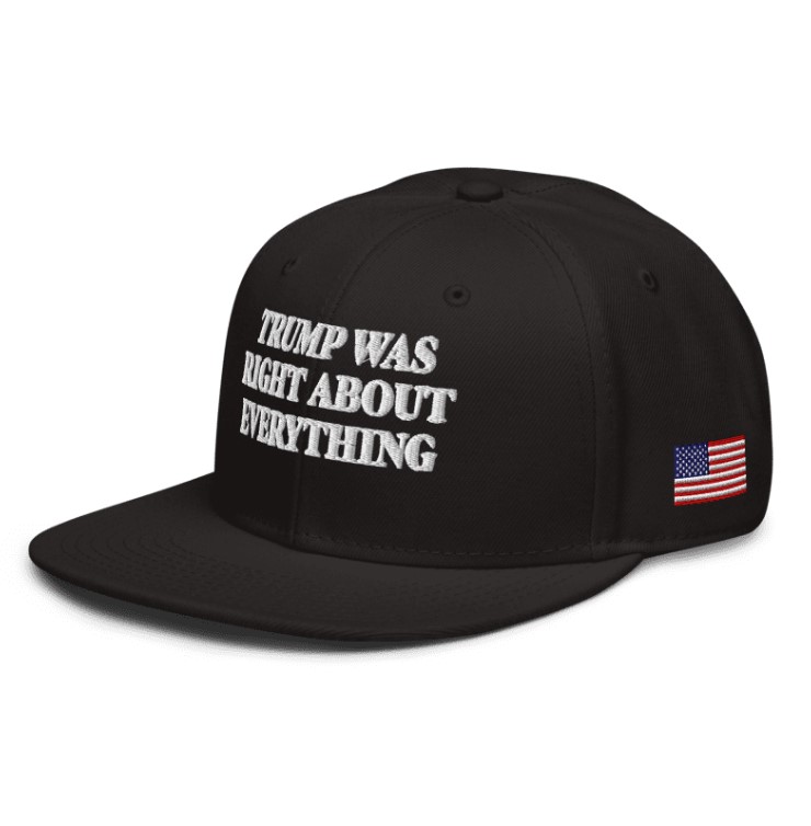 Trump Was Right About Everything Snapback Hat