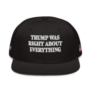 Trump Was Right About Everything Snapback Hat