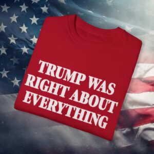 Trump Was Right About Everything T-Shirt