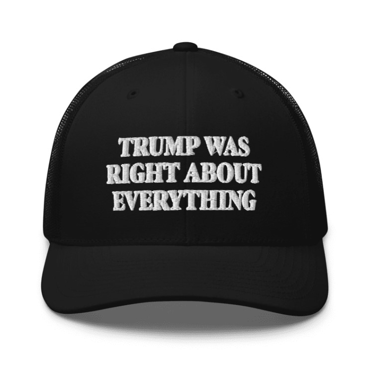 Trump Was Right About Everything Trucker Cap
