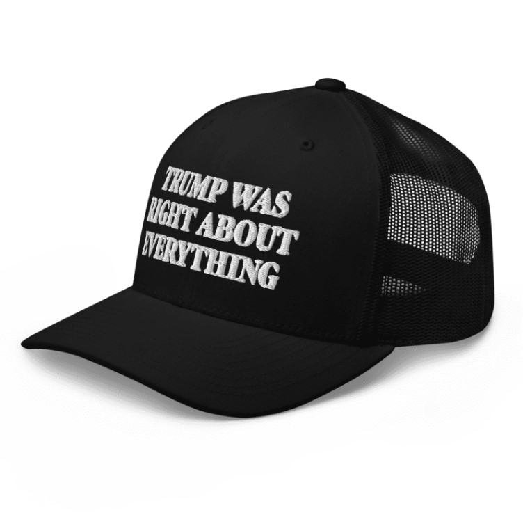 Trump Was Right About Everything Trucker Cap
