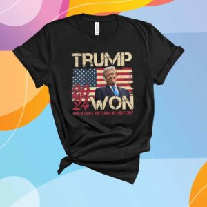 Trump We Won Win Inauguration Day 2025 47th President T-Shirt