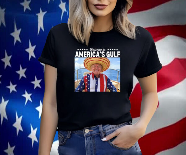 Trump Welcome To America’s Gulf Shirt